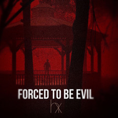 Forced to be evil