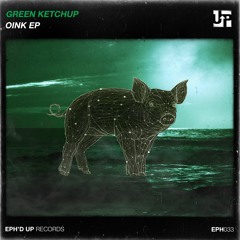 Green Ketchup - Oink