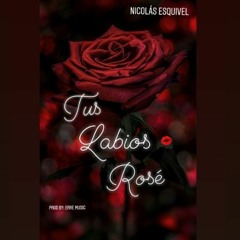 Nicolás Esquivel - Tus Labios Rosé