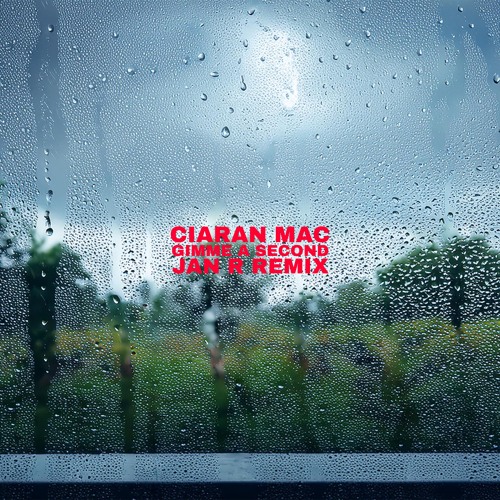 Ciaran Mac - Gimme A Second (Jan R Remix)