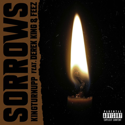KingTurnUpp - “Sorrows” (Feat Derek King & Feez)