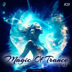 Magic Of Trance, Vol.29 (Mixed By GLF) [Gert Records]