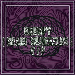 GRUMPY - BRAIN SQUEEZERS VIP (CLIP)