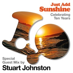 Stuart Johnston - Just Add Sunshine 10th Anniversary Mix