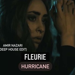 Fleurie - Hurricane (Amir Nazari Remix) {Deep House Edit}