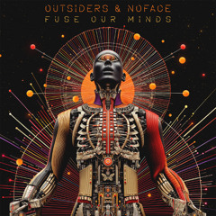 Outsiders & NoFace - Fuse Our Minds (Out Now !!!)