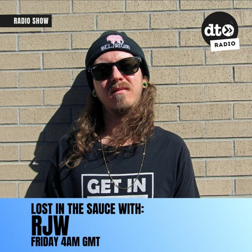 Stream Lost In The Sauce 003 with RJW by Data Transmission Radio