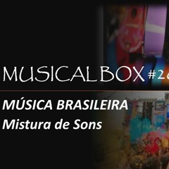 MUSICAL BOX #26 Música Brasileira - Mistura De Sons