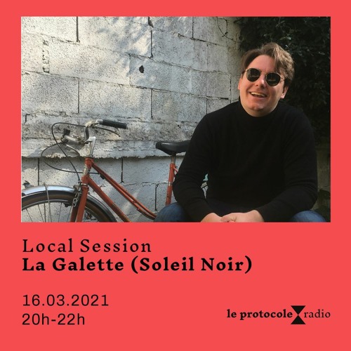 Local Session • La Galette (Soleil Noir) - 16.03.2021