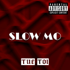 Slow mo - Tue Toi