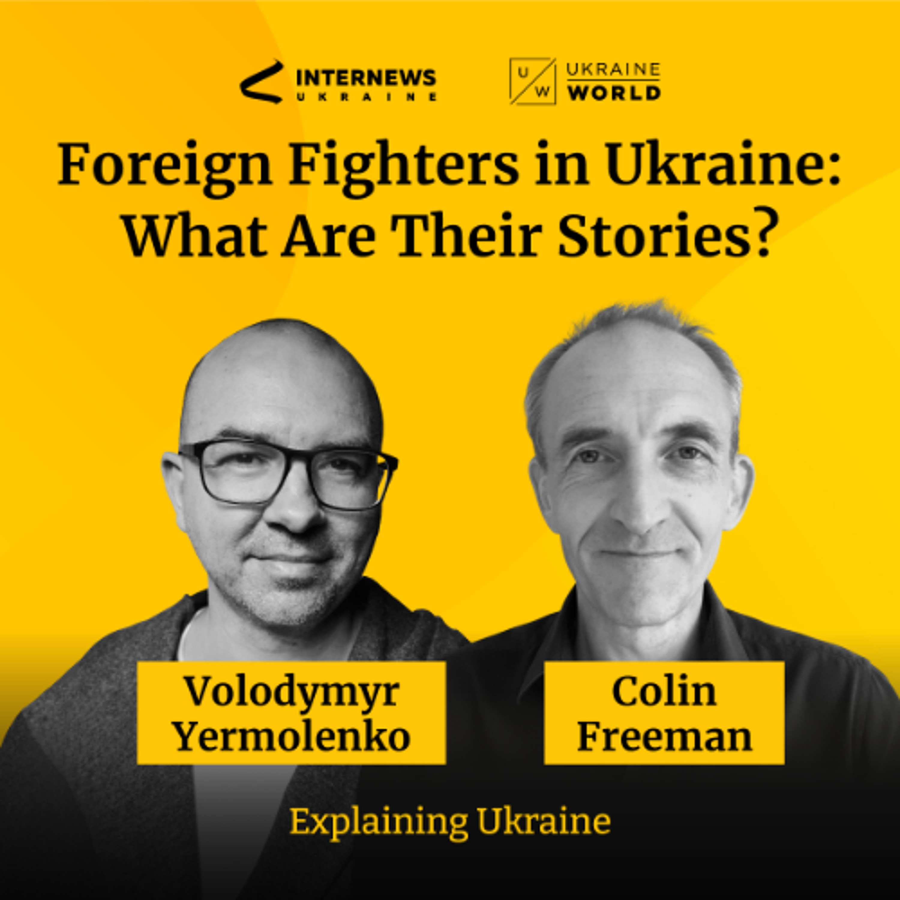 Foreign Fighters in Ukraine: What Are Their Stories? - with Colin Freeman