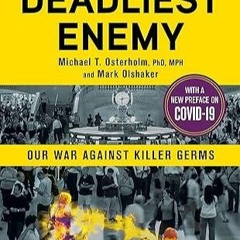 book❤read Deadliest Enemy: Our War Against Killer Germs