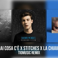 La chiave x Stitches x Sai cosa c'è (TioMusic Remix)