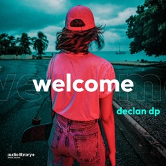 Welcome - Declan DP | Free Background Music | Audio Library Release