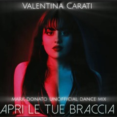 Valentina Carati - Apri le tue braccia (Mark Donato Unofficial Dance Remix)