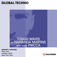 Tough Waves by Fernanda Martins - Episode 4 / Guest PWCCA - Maxximum Radio Residency (Paris)