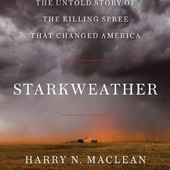 (PDF) Starkweather: The Untold Story of the Killing Spree That Changed America - Harry N. MacLean