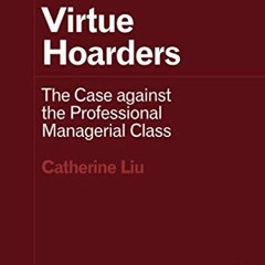 Read Books Online Virtue Hoarders: The Case against the Professional Managerial Class (Forerunners