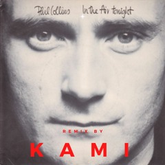 In The Air - Phil Collins (Remix By Kami)