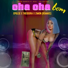 CHA CHA BOM - EPULSE,THEODORA,ZIMON