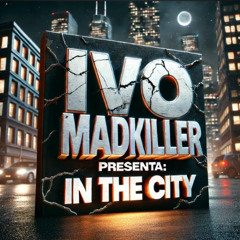 Ivo Madkiller - In The City