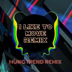 I Like To Move  - Hùng Trend Remix (Tʀᴇɴᴅʏ Nʜâɴ Tᴇᴀᴍ) ♬