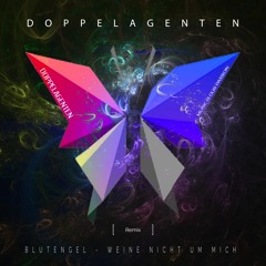 Doppelagenten -Blutengel Weine Nicht Um Mich