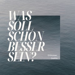 was soll schon besser sein - EMKaiser x DaiMo