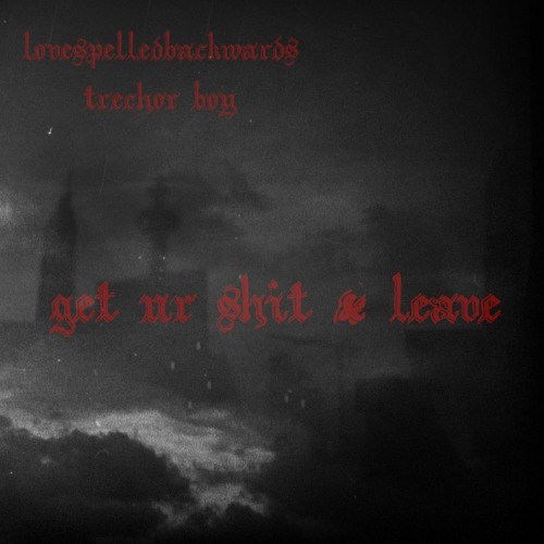 get ur shit & leave w/ trechor boy [prod. wellfed]