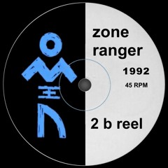 Zone Ranger - 2 b reel [1992 Old Skool]