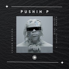 Pushin P (Cassan Bootleg) - Gunna X Future X Young Thug