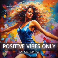 Positive VIBES Only <March 2K24>