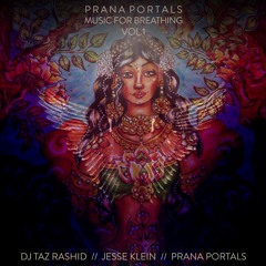 Prana Portals - Music for Breathing Vol. 1 by DJ Taz Rashid & Jesse Klein