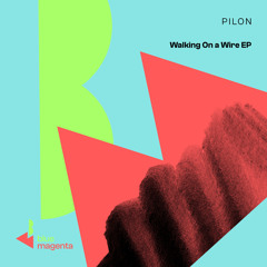 Pilon - Walking On A Wire