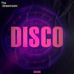 Saxaq - Disco | The Greenroom