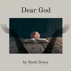 Dear God - Sushi Soucy