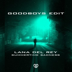 Lana Del Rey - Summertime Sadness (Goodboys Edit) [DropUnited Exclusive]