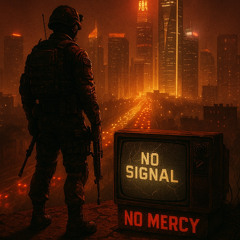 No Signal, No Mercy