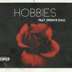 Hobbies Feat. Prxnce Zulu