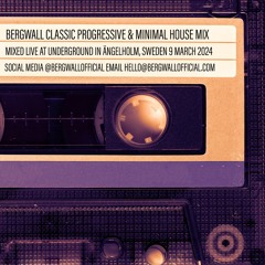 Bergwall Classic Progressive & Minimal House Mix (9 March 2024)