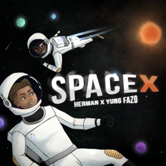 Herman, Yung Fazo - SpaceX