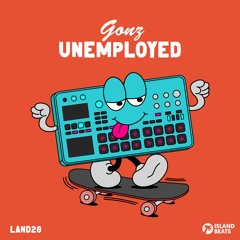 LAND28: G0NZ - Unemployed (Snippets)