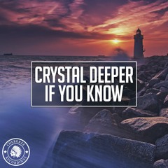 Crystal Deeper - If You Know