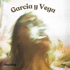 Garcia Y Vega (ft. Phiik)
