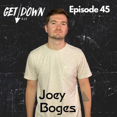 Get Down Radio Ep. 45 | Joey Boges
