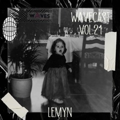 Wavecast Vol.21 | Lemyn