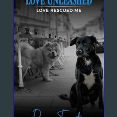 [PDF] ✨ Love Unleashed (Love Rescued Me Book 1)     Kindle Edition [PDF]