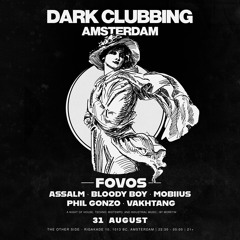 Dark Clubbing in Amsterdam Mixtape - (FOVOS, Mobiius, Phil Gonzo, Vakhtang, Bloody Boy, Assalm)