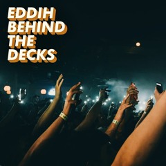 EDDIH Behind The Decks - Episode #6