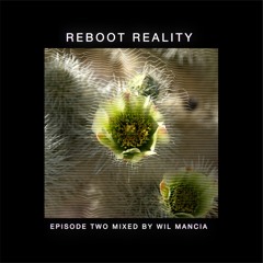 Wil Mancia - Reboot Reality Episode Two